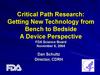 Critical Path Research: Getting New Technology from Bench to Bedside A Device. Perspective FDA Science Board November 5, 2004