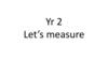 Let’s measure