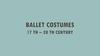 Ballet costumes 17th – 20th century