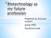 Biotechnology as my future profession