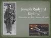 Joseph Rudyard Kipling (December 30, 1865 - January 18, 1936)