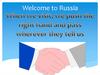 Welcome to Russia
