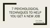 7 Psychological Techniques to Help You Get a New Job