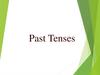 Past Tenses. Past Simple