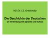 Die geschichte der deutschen (in verbindung mit sprache und kultur)
