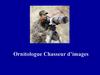 Ornitologue Chasseur d’images