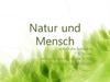 Natur und Mensch