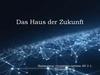 Das Haus der Zukunft