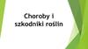 Choroby i szkodniki roślin
