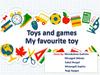Toys and games. My favourite toy