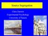 Source Segregation. Chris Darwin. Experimental Psychology. University of Sussex