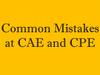 Common Mistakes at CAE and CPE