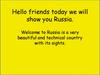 Hello friends today we will show you Russia