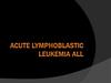 Acute Lymphoblastic Leukemia ALL