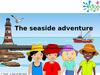 The seaside adventure