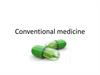 Conventional medicine