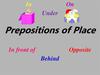 Prepositions of place: in, on, under, in front of, opposite, behind