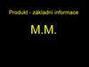 Produkt - základní informace M.M