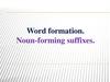 Word formation. Noun-forming suffixes