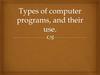 Types of computer programs, and their use