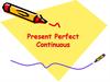 Present Perfect continuous