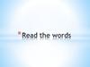 Read the words