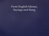 English Idioms, Sayings and Slang-1