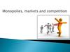 Monopolies, markets and competition