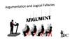 Argumentation and Logical Fallacies