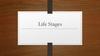 Life stages