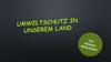 Umweltschutz in unserem land