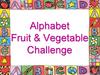 Alphabet Fruit & Vegetable Challenge