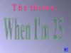 When I am 25