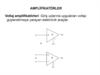 Ampli̇fi̇katörler. Voltaj amplifikatörleri: giriş uçlarına uygulanan voltajı güçlendirmeye yarayan elektronik araçlar