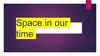 Space in our time