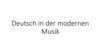 Deutsch in der modernen musik