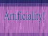Artificiality