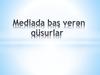 Mediada baş verən qüsurlar