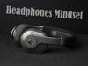 Headphones mindset