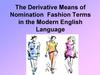 The Derivative Means of Nomination. Fashion Terms in the Modern English Language