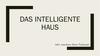 Das intelligente Haus