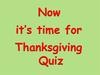 Now it’s time for Thanksgiving. Quiz