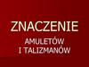 Znaczenie amuletów i talizmanów