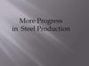 More Progress in Steel Production