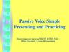Passive Voice Simple Presenting and Practicing