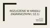 Rozliczenie w handlu zagranicznym ( cz.1)