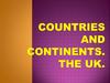 Countries and continents. The UK