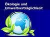 Ökologie und umweltverträglichkeit