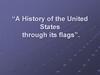 A History of the United States through its flags