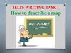 Ielts writing task I. How to describe a map